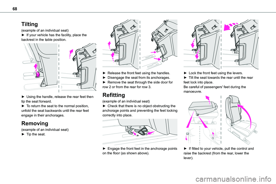 TOYOTA PROACE 2022  Owners Manual 68
Tilting
(example of an individual seat)► If your vehicle has the facility, place the backrest in the table position. 
 
► Using the handle, release the rear feet then tip the seat forward.► T