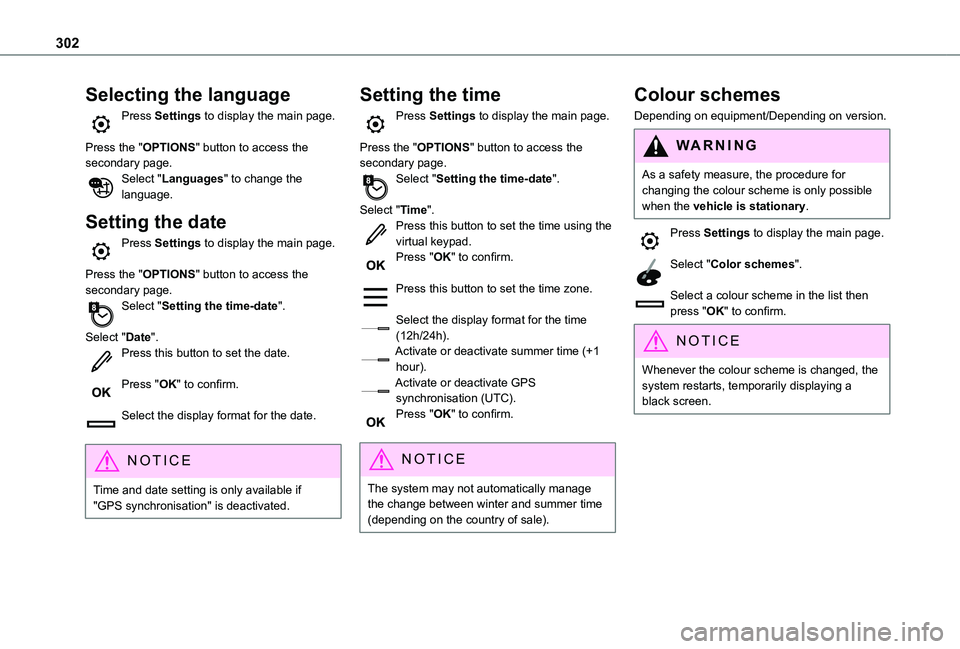 TOYOTA PROACE CITY 2022  Owners Manual 302
Selecting the language
Press Settings to display the main page. 
Press the "OPTIONS" button to access the secondary page.Select "Languages" to change the language.
Setting the date