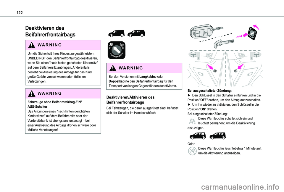 TOYOTA PROACE CITY 2022 Betriebsanleitungen (in German) 122
Deaktivieren des
Beifahrerfrontairbags
WARNI NG
Um die Sicherheit Ihres Kindes zu gewährleisten, UNBEDINGT den Beifahrerfrontairbag deaktivieren, wenn Sie einen "nach hinten gerichteten Kind TOYOTA PROACE CITY 2022 Betriebsanleitungen (in German) 122
Deaktivieren des
Beifahrerfrontairbags
WARNI NG
Um die Sicherheit Ihres Kindes zu gewährleisten, UNBEDINGT den Beifahrerfrontairbag deaktivieren, wenn Sie einen "nach hinten gerichteten Kind