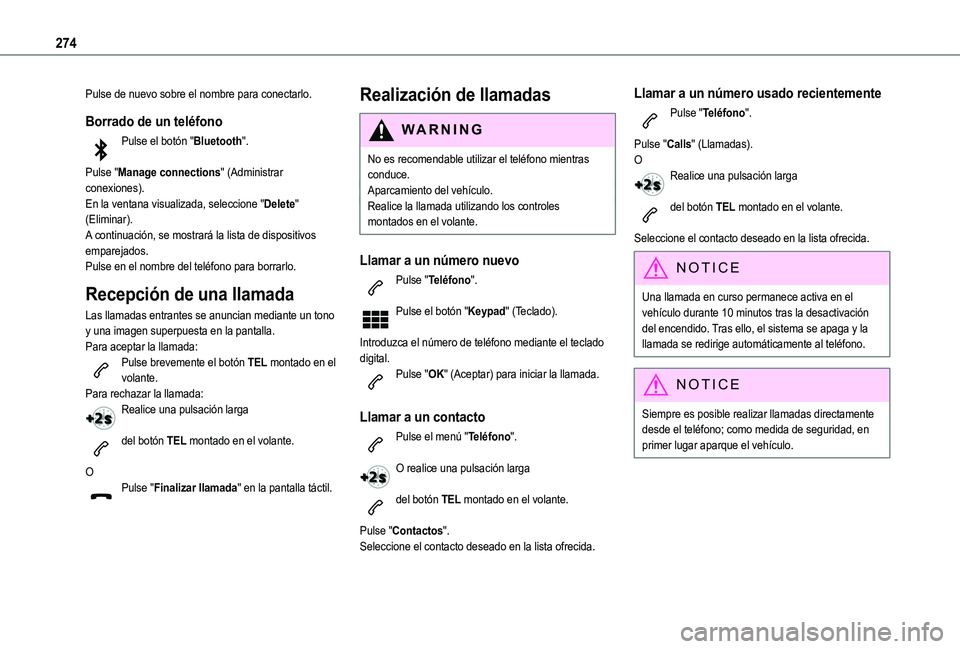 TOYOTA PROACE CITY 2022  Manual del propietario (in Spanish) 274
Pulse de nuevo sobre el nombre para conectarlo.
Borrado de un teléfono
Pulse el botón "Bluetooth". 
Pulse "Manage connections" (Administrar conexiones).En la ventana visualizada,