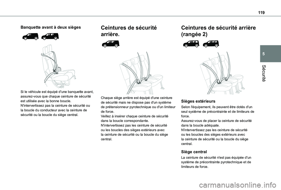 TOYOTA PROACE CITY 2022 Manuel du propriétaire (in French) 11 9
Sécurité
5
Banquette avant à deux sièges
Si le véhicule est équipé d'une banquette avant, assurez-vous que chaque ceinture de sécurité est utilisée avec la bonne boucle.N' TOYOTA PROACE CITY 2022 Manuel du propriétaire (in French) 11 9
Sécurité
5
Banquette avant à deux sièges
Si le véhicule est équipé d'une banquette avant, assurez-vous que chaque ceinture de sécurité est utilisée avec la bonne boucle.N'