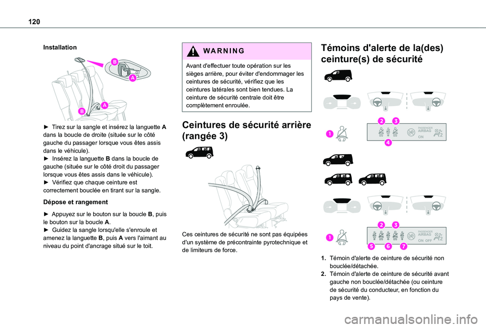 TOYOTA PROACE CITY 2022 Manuel du propriétaire (in French) 120
Installation
► Tirez sur la sangle et insérez la languette A dans la boucle de droite (située sur le côté gauche du passager lorsque vous êtes assis dans le véhicule).► Insérez la TOYOTA PROACE CITY 2022 Manuel du propriétaire (in French) 120
Installation
► Tirez sur la sangle et insérez la languette A dans la boucle de droite (située sur le côté gauche du passager lorsque vous êtes assis dans le véhicule).► Insérez la