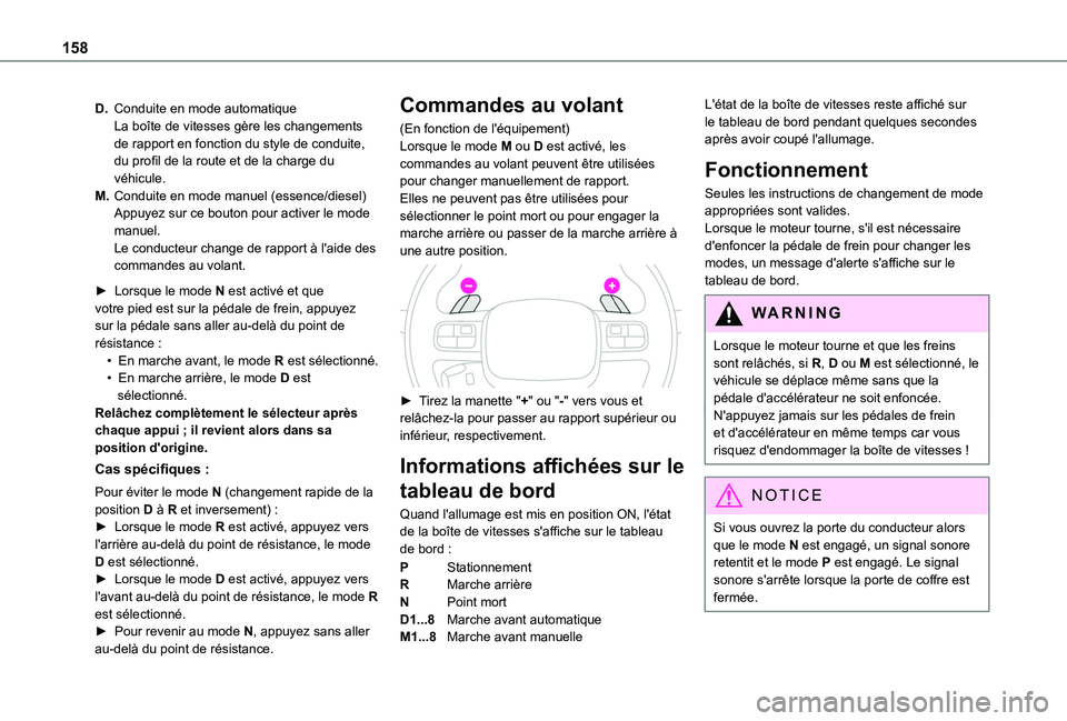 TOYOTA PROACE CITY 2022 Manuel du propriétaire (in French) 158
D.Conduite en mode automatiqueLa boîte de vitesses gère les changements de rapport en fonction du style de conduite, du profil de la route et de la charge du véhicule.
M.Conduite en mode manuel TOYOTA PROACE CITY 2022 Manuel du propriétaire (in French) 158
D.Conduite en mode automatiqueLa boîte de vitesses gère les changements de rapport en fonction du style de conduite, du profil de la route et de la charge du véhicule.
M.Conduite en mode manuel