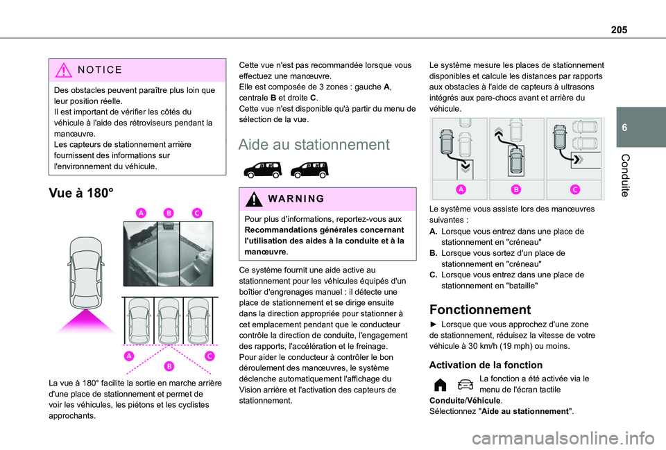 TOYOTA PROACE CITY 2022 Manuel du propriétaire (in French) 205
Conduite
6
NOTIC E
Des obstacles peuvent paraître plus loin que leur position réelle.Il est important de vérifier les côtés du véhicule à l'aide des rétroviseurs pendant la manœuvre.L TOYOTA PROACE CITY 2022 Manuel du propriétaire (in French) 205
Conduite
6
NOTIC E
Des obstacles peuvent paraître plus loin que leur position réelle.Il est important de vérifier les côtés du véhicule à l'aide des rétroviseurs pendant la manœuvre.L