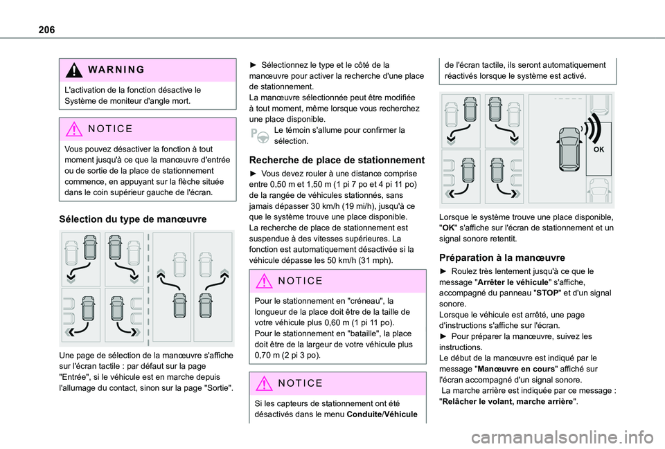 TOYOTA PROACE CITY 2022 Manuel du propriétaire (in French) 206
WARNI NG
L'activation de la fonction désactive le Système de moniteur d'angle mort.
NOTIC E
Vous pouvez désactiver la fonction à tout moment jusqu'à ce que la manœuvre d'entr TOYOTA PROACE CITY 2022 Manuel du propriétaire (in French) 206
WARNI NG
L'activation de la fonction désactive le Système de moniteur d'angle mort.
NOTIC E
Vous pouvez désactiver la fonction à tout moment jusqu'à ce que la manœuvre d'entr