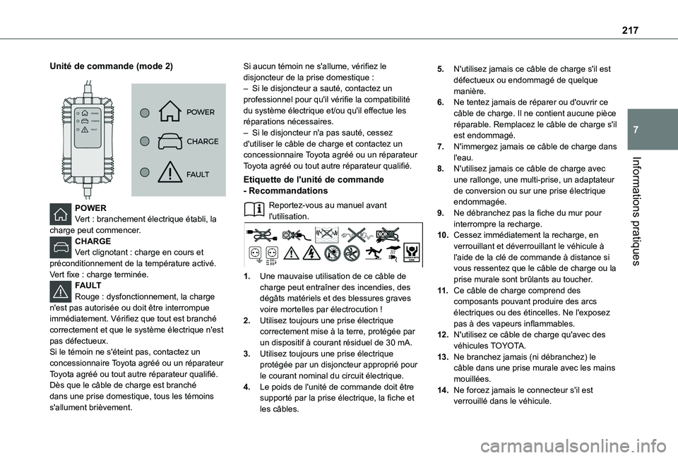 TOYOTA PROACE CITY 2022 Manuel du propriétaire (in French) 217
Informations pratiques
7
Unité de commande (mode 2)
POWERVert : branchement électrique établi, la charge peut commencer.CHARGEVert clignotant : charge en cours et préconditionnement de la TOYOTA PROACE CITY 2022 Manuel du propriétaire (in French) 217
Informations pratiques
7
Unité de commande (mode 2)
POWERVert : branchement électrique établi, la charge peut commencer.CHARGEVert clignotant : charge en cours et préconditionnement de la