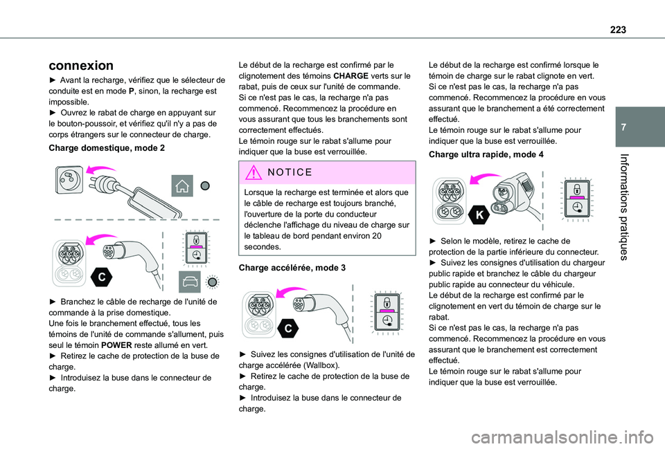 TOYOTA PROACE CITY 2022 Manuel du propriétaire (in French) 223
Informations pratiques
7
connexion
► Avant la recharge, vérifiez que le sélecteur de conduite est en mode P, sinon, la recharge est impossible.► Ouvrez le rabat de charge en appuyant sur le TOYOTA PROACE CITY 2022 Manuel du propriétaire (in French) 223
Informations pratiques
7
connexion
► Avant la recharge, vérifiez que le sélecteur de conduite est en mode P, sinon, la recharge est impossible.► Ouvrez le rabat de charge en appuyant sur le
