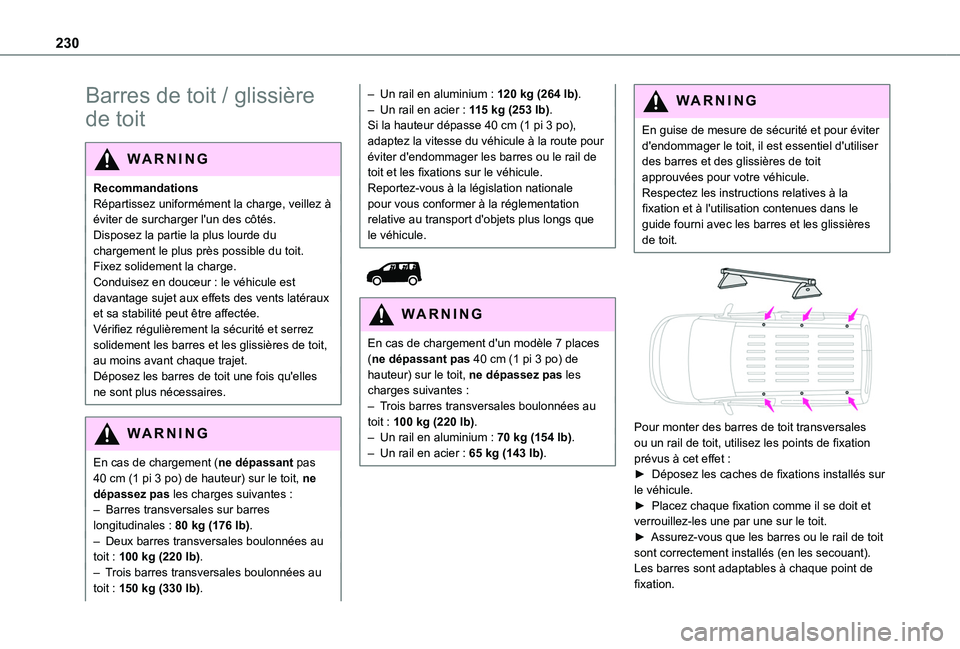 TOYOTA PROACE CITY 2022 Manuel du propriétaire (in French) 230
Barres de toit / glissière
de toit
WARNI NG
RecommandationsRépartissez uniformément la charge, veillez à éviter de surcharger l'un des côtés.Disposez la partie la plus lourde du charge TOYOTA PROACE CITY 2022 Manuel du propriétaire (in French) 230
Barres de toit / glissière
de toit
WARNI NG
RecommandationsRépartissez uniformément la charge, veillez à éviter de surcharger l'un des côtés.Disposez la partie la plus lourde du charge