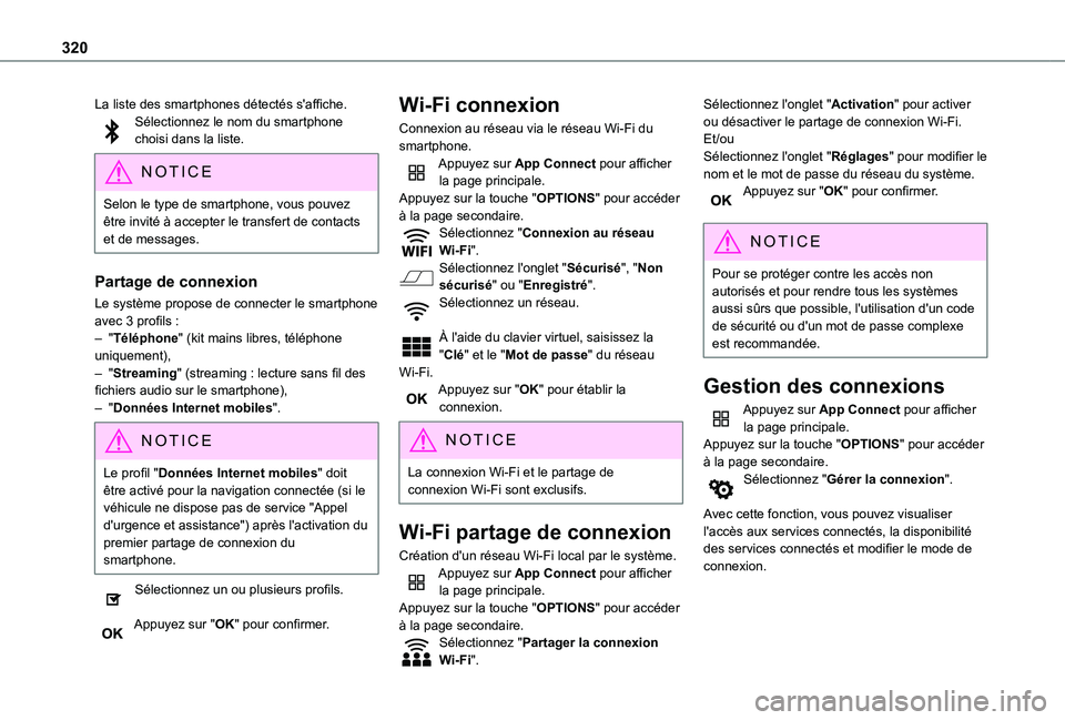 TOYOTA PROACE CITY 2022 Manuel du propriétaire (in French) 320
La liste des smartphones détectés s'affiche.Sélectionnez le nom du smartphone choisi dans la liste.
NOTIC E
Selon le type de smartphone, vous pouvez être invité à accepter le transfert d TOYOTA PROACE CITY 2022 Manuel du propriétaire (in French) 320
La liste des smartphones détectés s'affiche.Sélectionnez le nom du smartphone choisi dans la liste.
NOTIC E
Selon le type de smartphone, vous pouvez être invité à accepter le transfert d