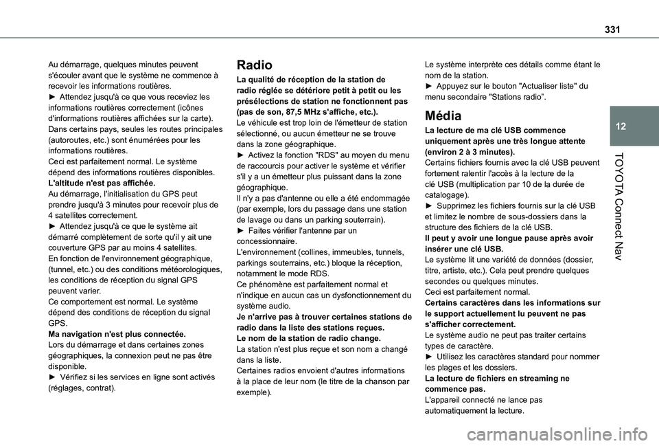 TOYOTA PROACE CITY 2022 Manuel du propriétaire (in French) 331
TOYOTA Connect Nav
12
Au démarrage, quelques minutes peuvent s'écouler avant que le système ne commence à recevoir les informations routières.► Attendez jusqu'à ce que vous recevie TOYOTA PROACE CITY 2022 Manuel du propriétaire (in French) 331
TOYOTA Connect Nav
12
Au démarrage, quelques minutes peuvent s'écouler avant que le système ne commence à recevoir les informations routières.► Attendez jusqu'à ce que vous recevie