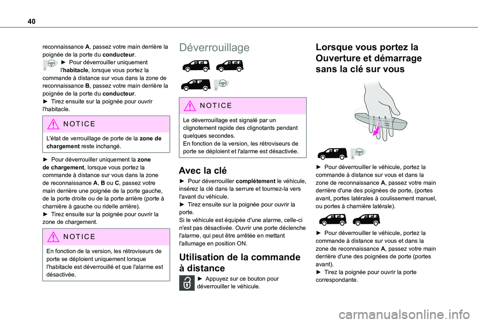 TOYOTA PROACE CITY 2022 Manuel du propriétaire (in French) 40
reconnaissance A, passez votre main derrière la poignée de la porte du conducteur.► Pour déverrouiller uniquement l'habitacle, lorsque vous portez la commande à distance sur vous dans la TOYOTA PROACE CITY 2022 Manuel du propriétaire (in French) 40
reconnaissance A, passez votre main derrière la poignée de la porte du conducteur.► Pour déverrouiller uniquement l'habitacle, lorsque vous portez la commande à distance sur vous dans la