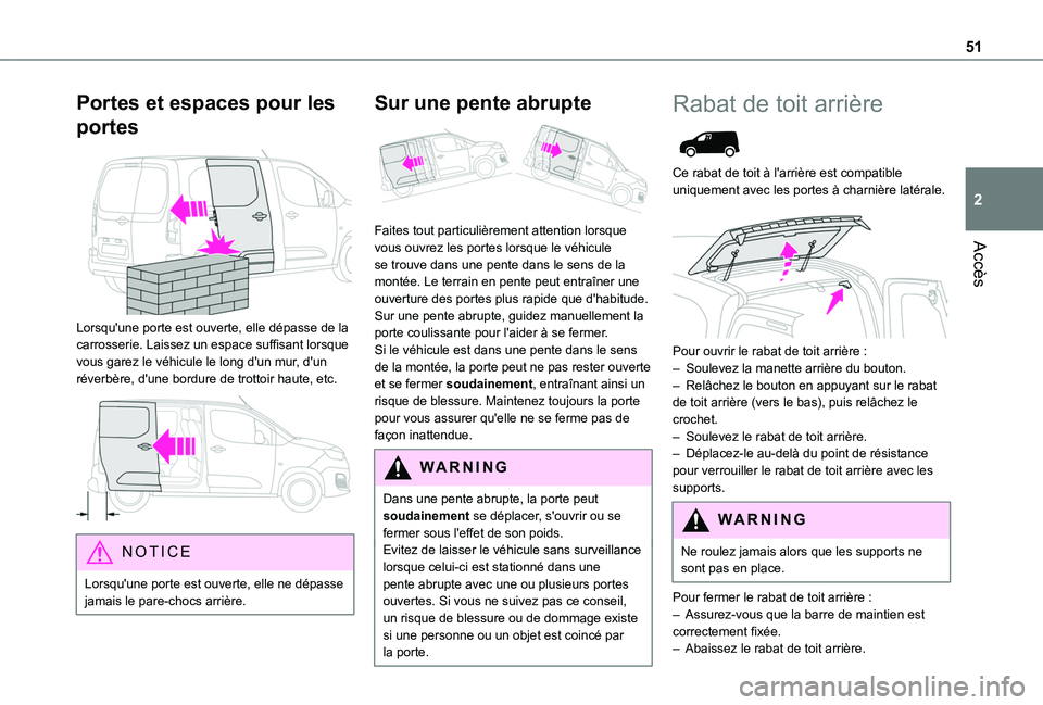 TOYOTA PROACE CITY 2022 Manuel du propriétaire (in French) 51
Accès
2
Portes et espaces pour les
portes
Lorsqu'une porte est ouverte, elle dépasse de la carrosserie. Laissez un espace suffisant lorsque vous garez le véhicule le long d'un mur, d TOYOTA PROACE CITY 2022 Manuel du propriétaire (in French) 51
Accès
2
Portes et espaces pour les
portes
Lorsqu'une porte est ouverte, elle dépasse de la carrosserie. Laissez un espace suffisant lorsque vous garez le véhicule le long d'un mur, d