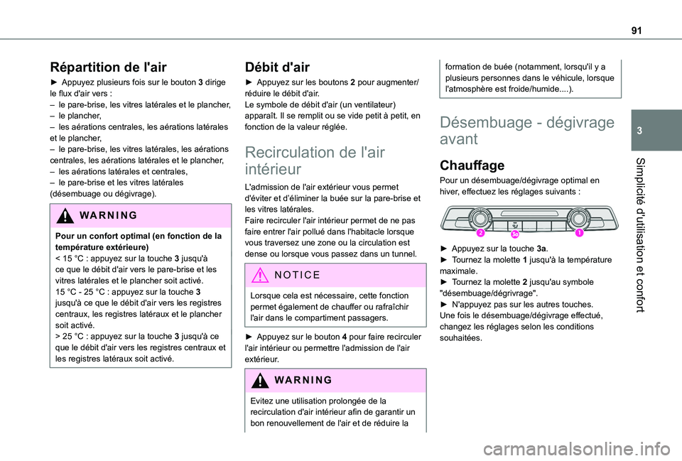 TOYOTA PROACE CITY 2022 Manuel du propriétaire (in French) 91
Simplicité d'utilisation et confort
3
Répartition de l'air
► Appuyez plusieurs fois sur le bouton 3 dirige le flux d'air vers :– le pare-brise, les vitres latérales et le planche TOYOTA PROACE CITY 2022 Manuel du propriétaire (in French) 91
Simplicité d'utilisation et confort
3
Répartition de l'air
► Appuyez plusieurs fois sur le bouton 3 dirige le flux d'air vers :– le pare-brise, les vitres latérales et le planche