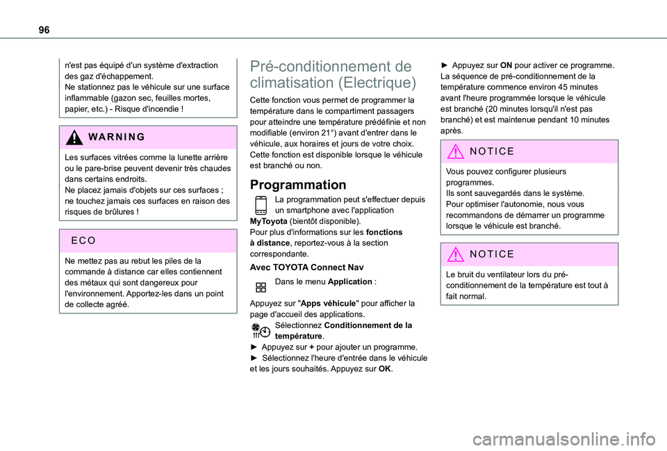TOYOTA PROACE CITY 2022 Manuel du propriétaire (in French) 96
n'est pas équipé d'un système d'extraction des gaz d'échappement.Ne stationnez pas le véhicule sur une surface inflammable (gazon sec, feuilles mortes, papier, etc.) - Risque d TOYOTA PROACE CITY 2022 Manuel du propriétaire (in French) 96
n'est pas équipé d'un système d'extraction des gaz d'échappement.Ne stationnez pas le véhicule sur une surface inflammable (gazon sec, feuilles mortes, papier, etc.) - Risque d