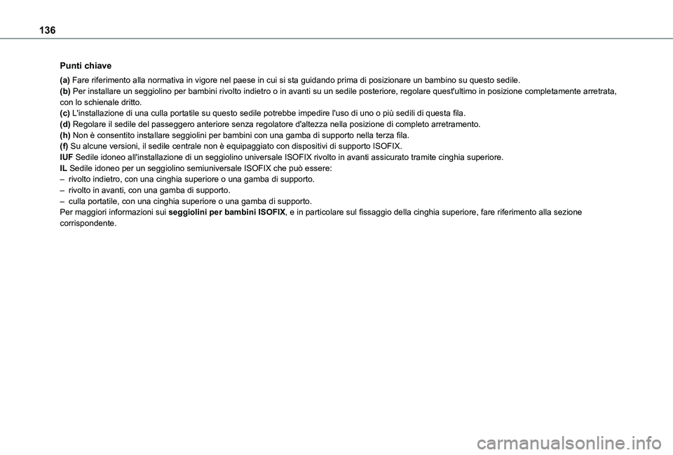 TOYOTA PROACE CITY 2022 Manuale duso (in Italian) 136
Punti chiave
(a) Fare riferimento alla normativa in vigore nel paese in cui si sta guidando pr\
ima di posizionare un bambino su questo sedile.(b) Per installare un seggiolino per bambini rivolto TOYOTA PROACE CITY 2022 Manuale duso (in Italian) 136
Punti chiave
(a) Fare riferimento alla normativa in vigore nel paese in cui si sta guidando pr\
ima di posizionare un bambino su questo sedile.(b) Per installare un seggiolino per bambini rivolto