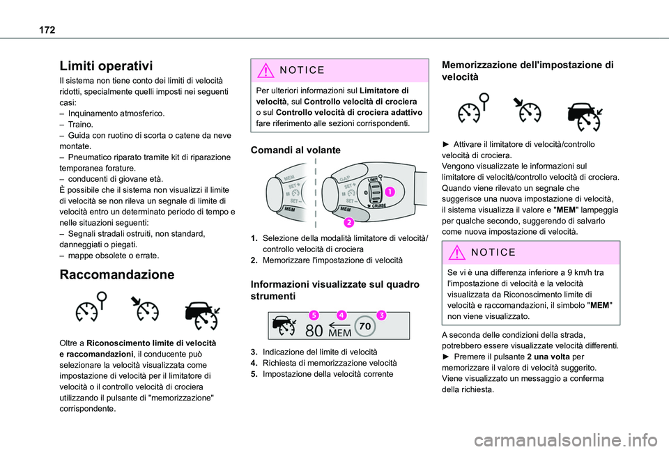 TOYOTA PROACE CITY 2022 Manuale duso (in Italian) 172
Limiti operativi
Il sistema non tiene conto dei limiti di velocità ridotti, specialmente quelli imposti nei seguenti casi:– Inquinamento atmosferico.– Traino.– Guida con ruotino di scorta o TOYOTA PROACE CITY 2022 Manuale duso (in Italian) 172
Limiti operativi
Il sistema non tiene conto dei limiti di velocità ridotti, specialmente quelli imposti nei seguenti casi:– Inquinamento atmosferico.– Traino.– Guida con ruotino di scorta o