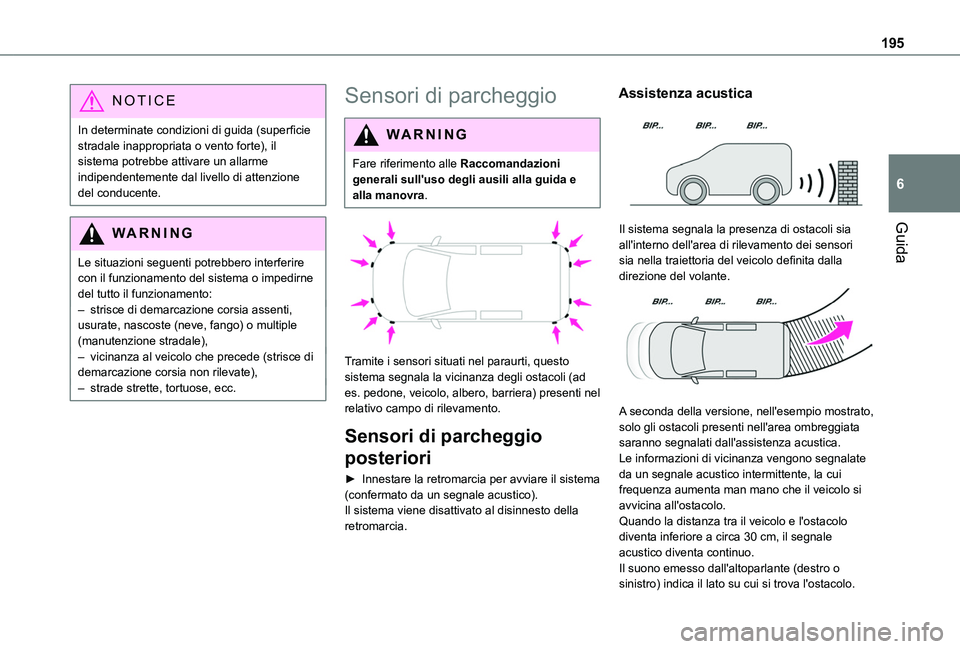 TOYOTA PROACE CITY 2022 Manuale duso (in Italian) 195
Guida
6
NOTIC E
In determinate condizioni di guida (superficie stradale inappropriata o vento forte), il sistema potrebbe attivare un allarme indipendentemente dal livello di attenzione del conduc TOYOTA PROACE CITY 2022 Manuale duso (in Italian) 195
Guida
6
NOTIC E
In determinate condizioni di guida (superficie stradale inappropriata o vento forte), il sistema potrebbe attivare un allarme indipendentemente dal livello di attenzione del conduc