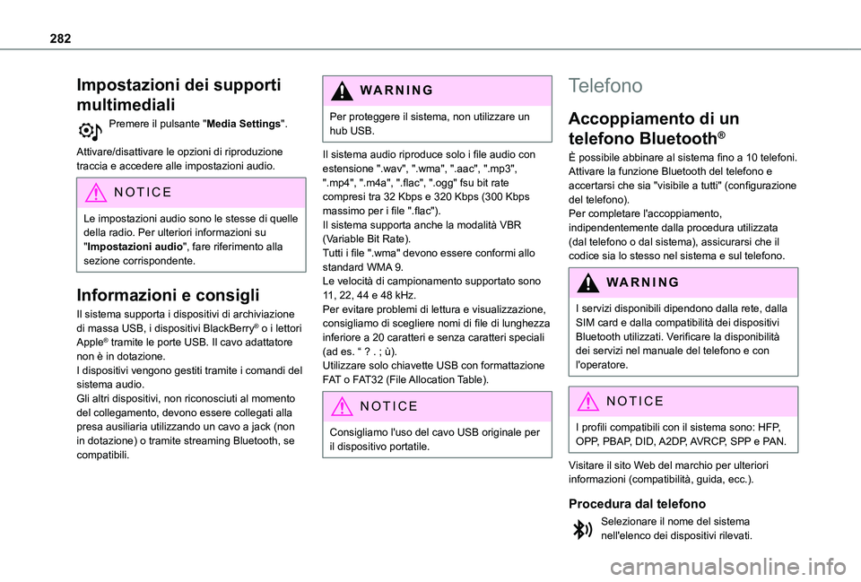 TOYOTA PROACE CITY 2022  Manuale duso (in Italian) 282
Impostazioni dei supporti 
multimediali
Premere il pulsante "Media Settings". 
Attivare/disattivare le opzioni di riproduzione traccia e accedere alle impostazioni audio.
NOTIC E
Le impost