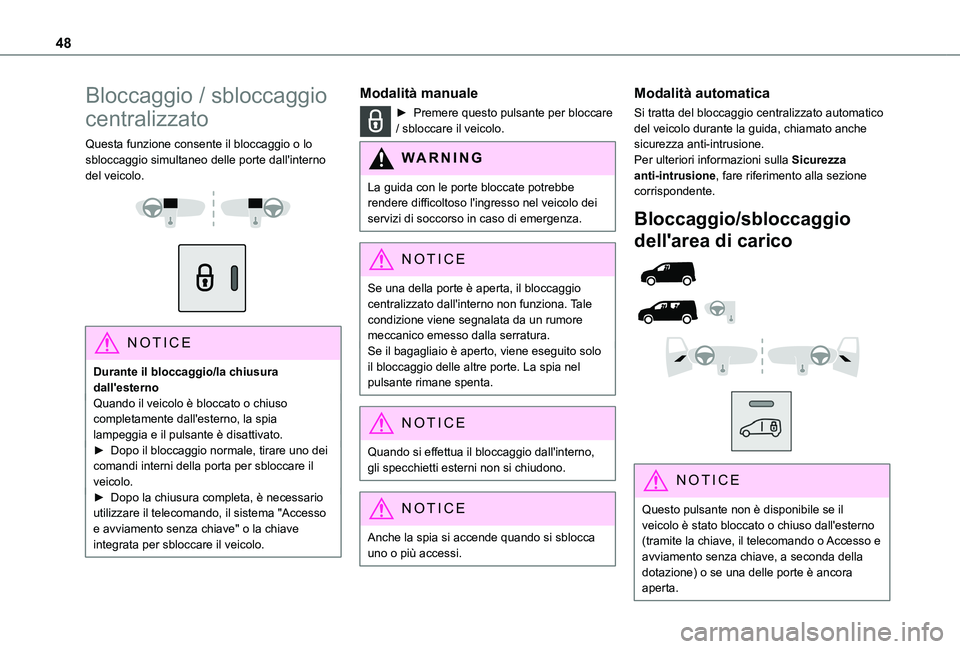 TOYOTA PROACE CITY 2022 Manuale duso (in Italian) 48
Bloccaggio / sbloccaggio
centralizzato
Questa funzione consente il bloccaggio o lo sbloccaggio simultaneo delle porte dall'interno del veicolo.
NOTIC E
Durante il bloccaggio/la chiusura TOYOTA PROACE CITY 2022 Manuale duso (in Italian) 48
Bloccaggio / sbloccaggio
centralizzato
Questa funzione consente il bloccaggio o lo sbloccaggio simultaneo delle porte dall'interno del veicolo.
NOTIC E
Durante il bloccaggio/la chiusura