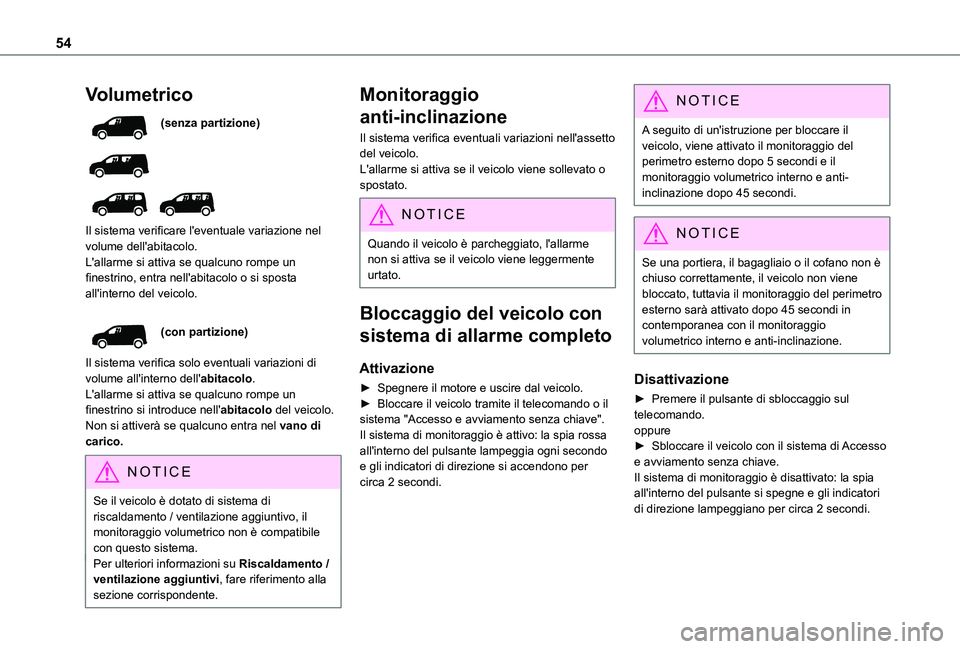 TOYOTA PROACE CITY 2022 Manuale duso (in Italian) 54
Volumetrico
(senza partizione)
Il sistema verificare l'eventuale variazione nel volume dell'abitacolo.L'allarme si attiva se qualcuno rompe un finestrino, entra nell'abitacol TOYOTA PROACE CITY 2022 Manuale duso (in Italian) 54
Volumetrico
(senza partizione)
Il sistema verificare l'eventuale variazione nel volume dell'abitacolo.L'allarme si attiva se qualcuno rompe un finestrino, entra nell'abitacol