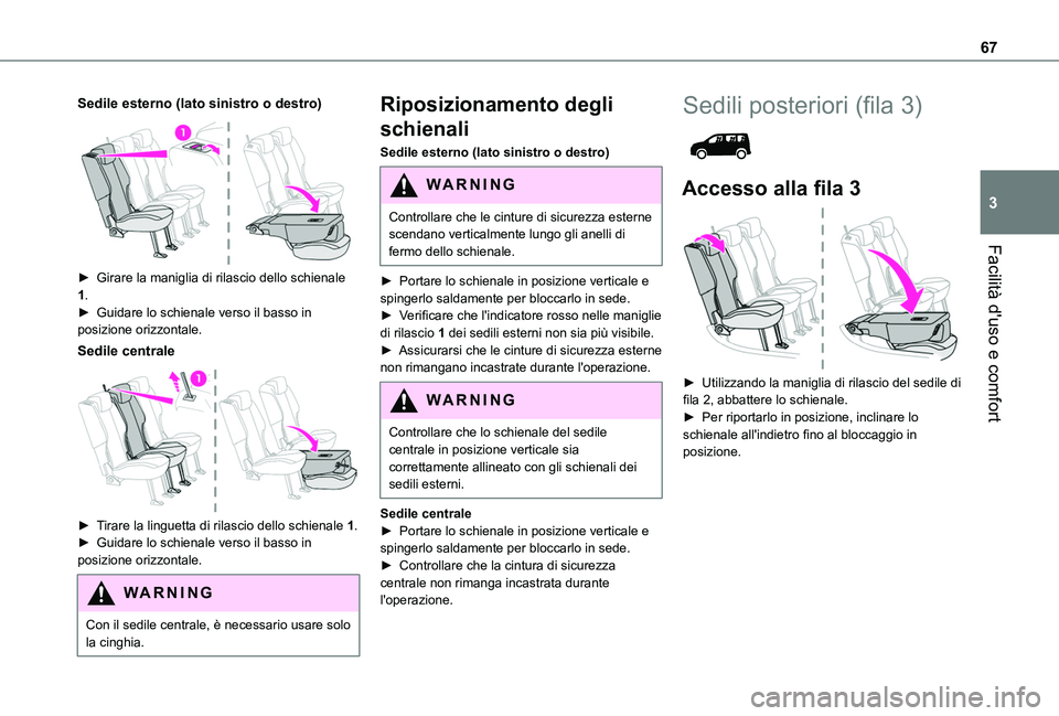 TOYOTA PROACE CITY 2022 Manuale duso (in Italian) 67
Facilità d'uso e comfort
3
Sedile esterno (lato sinistro o destro)
► Girare la maniglia di rilascio dello schienale 1.► Guidare lo schienale verso il basso in posizione orizzontale.
Sed TOYOTA PROACE CITY 2022 Manuale duso (in Italian) 67
Facilità d'uso e comfort
3
Sedile esterno (lato sinistro o destro)
► Girare la maniglia di rilascio dello schienale 1.► Guidare lo schienale verso il basso in posizione orizzontale.
Sed