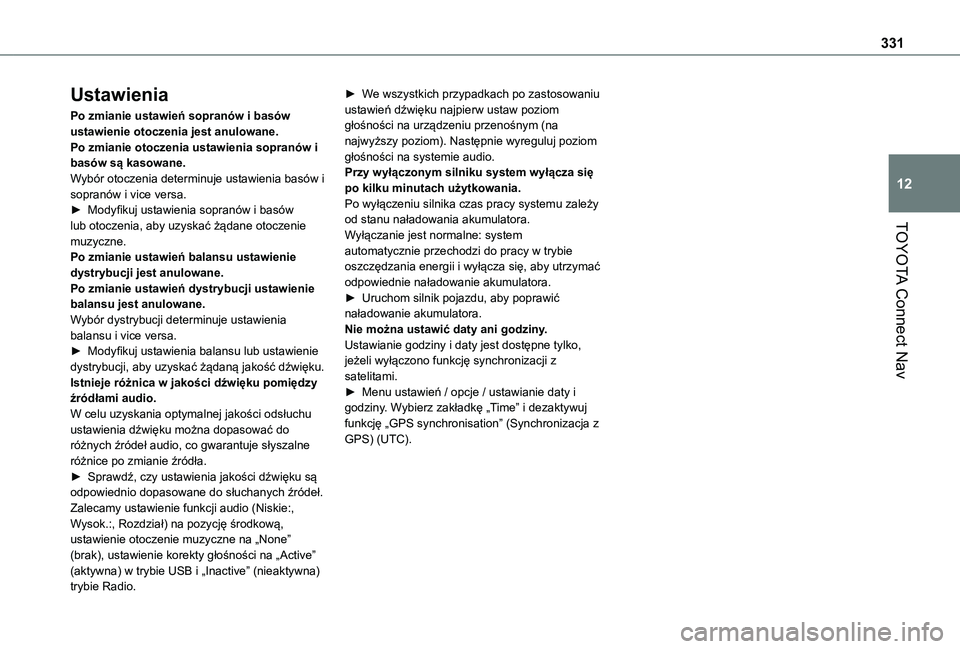 TOYOTA PROACE CITY 2022  Instrukcja obsługi (in Polish) 331
TOYOTA Connect Nav
12
Ustawienia
Po zmianie ustawień sopranów i basów ustawienie otoczenia jest anulowane.Po zmianie otoczenia ustawienia sopranów i basów są kasowane.Wybór otoczenia determ