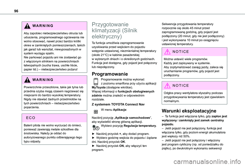 TOYOTA PROACE CITY 2022 Instrukcja obsługi (in Polish) 96
WARNI NG
Aby zapobiec niebezpieczeństwu otrucia lub uduszenia, programowalnego ogrzewania nie wolno stosować, nawet przez bardzo krótki okres w zamkniętych pomieszczeniach, takich jak garaż lu TOYOTA PROACE CITY 2022 Instrukcja obsługi (in Polish) 96
WARNI NG
Aby zapobiec niebezpieczeństwu otrucia lub uduszenia, programowalnego ogrzewania nie wolno stosować, nawet przez bardzo krótki okres w zamkniętych pomieszczeniach, takich jak garaż lu