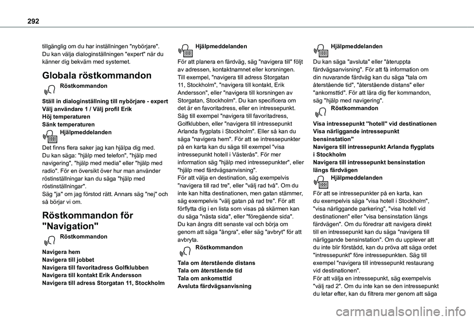 TOYOTA PROACE CITY 2022  Bruksanvisningar (in Swedish) 292
tillgänglig om du har inställningen "nybörjare". Du kan välja dialoginställningen "expert" när du känner dig bekväm med systemet. 
Globala röstkommandon
Röstkommandon 
St