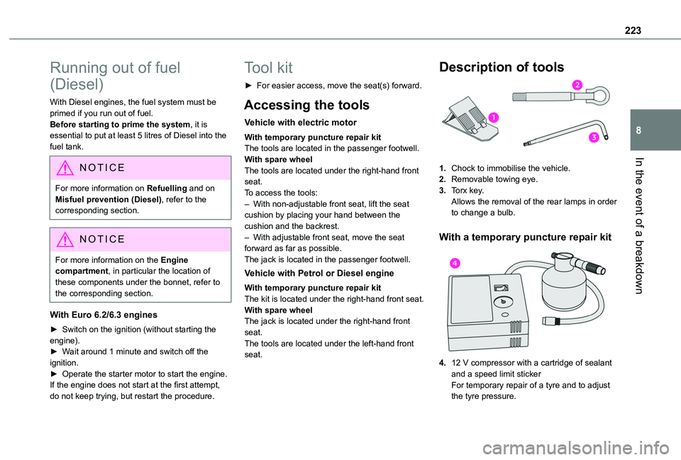 TOYOTA PROACE CITY EV 2022 Owners Manual 223
In the event of a breakdown
8
Running out of fuel
(Diesel)
With Diesel engines, the fuel system must be primed if you run out of fuel.Before starting to prime the system, it is essential to put a TOYOTA PROACE CITY EV 2022 Owners Manual 223
In the event of a breakdown
8
Running out of fuel
(Diesel)
With Diesel engines, the fuel system must be primed if you run out of fuel.Before starting to prime the system, it is essential to put a