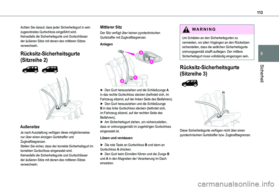 TOYOTA PROACE CITY EV 2022 Betriebsanleitungen (in German) 11 3
Sicherheit
5
Achten Sie darauf, dass jeder Sicherheitsgurt in sein zugeordnetes Gurtschloss eingeführt wird.Keinesfalls die Sicherheitsgurte und Gurtschlösser der äußeren Sitze mit denen des TOYOTA PROACE CITY EV 2022 Betriebsanleitungen (in German) 11 3
Sicherheit
5
Achten Sie darauf, dass jeder Sicherheitsgurt in sein zugeordnetes Gurtschloss eingeführt wird.Keinesfalls die Sicherheitsgurte und Gurtschlösser der äußeren Sitze mit denen des