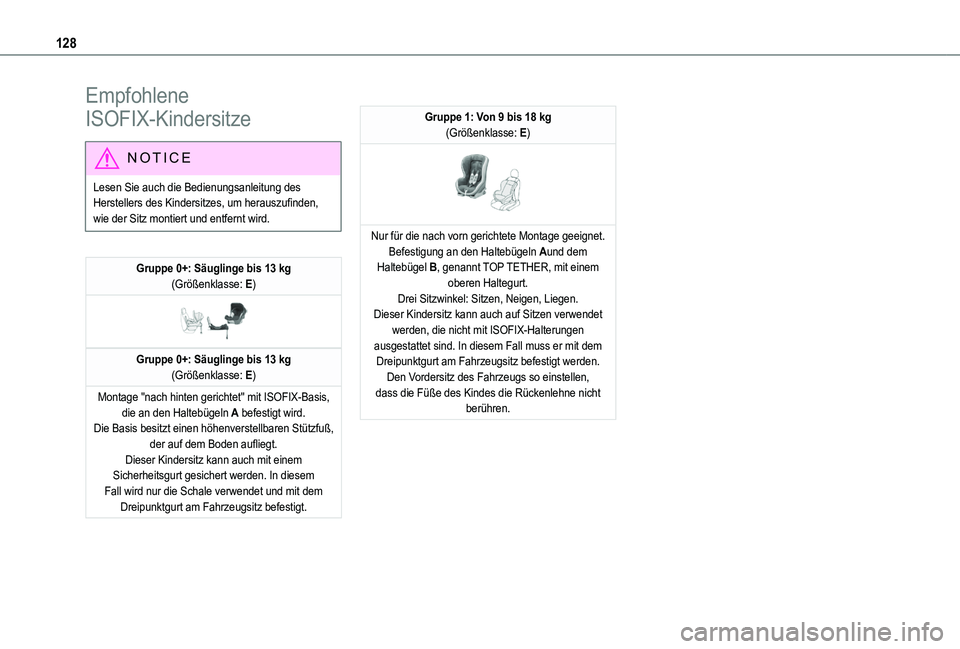 TOYOTA PROACE CITY EV 2022  Betriebsanleitungen (in German) 128
Empfohlene 
ISOFIX-Kindersitze
NOTIC E
Lesen Sie auch die Bedienungsanleitung des Herstellers des Kindersitzes, um herauszufinden, wie der Sitz montiert und entfernt wird.
Gruppe 0+: Säuglinge bi
