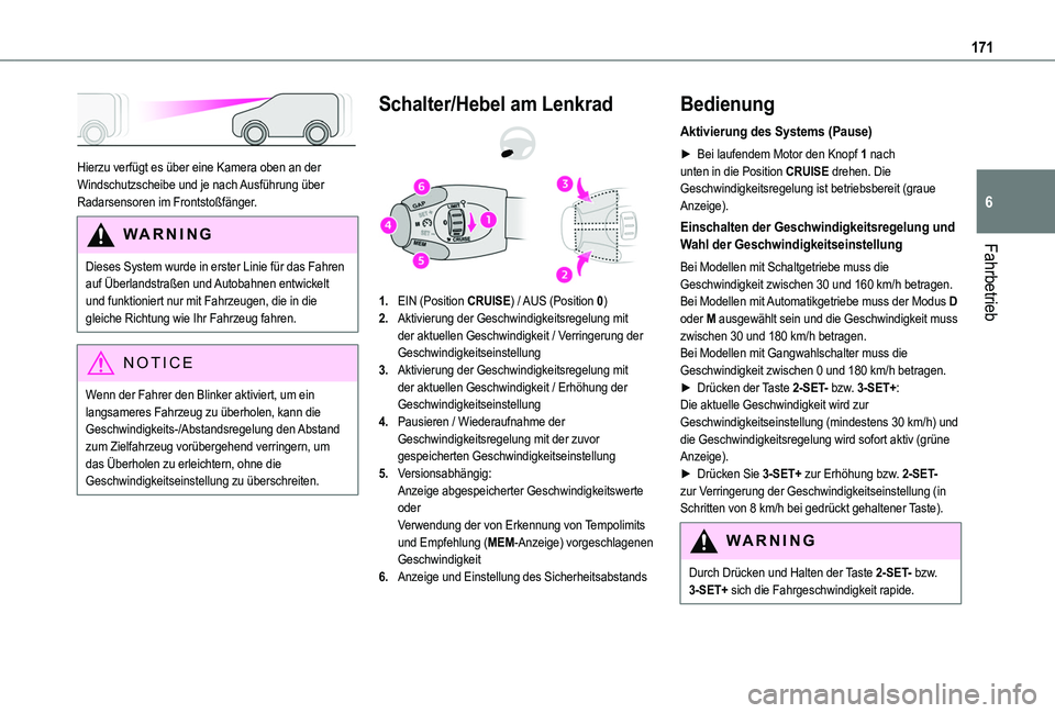 TOYOTA PROACE CITY EV 2022 Betriebsanleitungen (in German) 171
Fahrbetrieb
6
Hierzu verfügt es über eine Kamera oben an der Windschutzscheibe und je nach Ausführung über Radarsensoren im Frontstoßfänger.
WARNI NG
Dieses System wurde in erster Linie f TOYOTA PROACE CITY EV 2022 Betriebsanleitungen (in German) 171
Fahrbetrieb
6
Hierzu verfügt es über eine Kamera oben an der Windschutzscheibe und je nach Ausführung über Radarsensoren im Frontstoßfänger.
WARNI NG
Dieses System wurde in erster Linie f