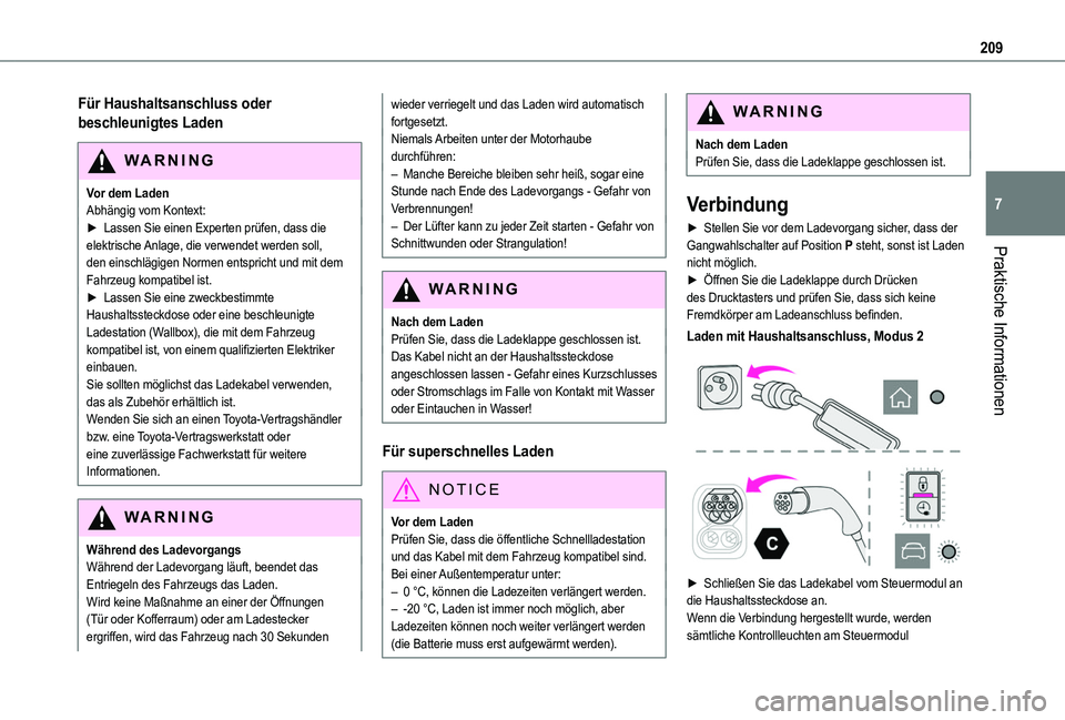 TOYOTA PROACE CITY EV 2022 Betriebsanleitungen (in German) 209
Praktische Informationen
7
Für Haushaltsanschluss oder
beschleunigtes Laden
WARNI NG
Vor dem LadenAbhängig vom Kontext:► Lassen Sie einen Experten prüfen, dass die elektrische Anlage, die ve TOYOTA PROACE CITY EV 2022 Betriebsanleitungen (in German) 209
Praktische Informationen
7
Für Haushaltsanschluss oder
beschleunigtes Laden
WARNI NG
Vor dem LadenAbhängig vom Kontext:► Lassen Sie einen Experten prüfen, dass die elektrische Anlage, die ve