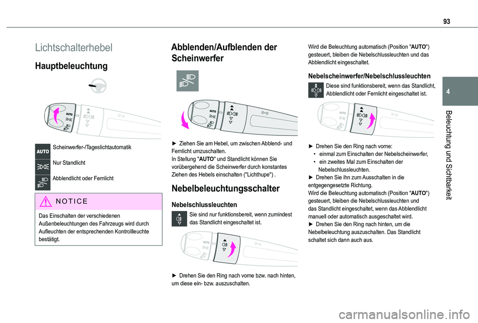 TOYOTA PROACE CITY EV 2022 Betriebsanleitungen (in German) 93
Beleuchtung und Sichtbarkeit
4
Lichtschalterhebel
Hauptbeleuchtung
Scheinwerfer-/Tageslichtautomatik
Nur Standlicht
Abblendlicht oder Fernlicht
NOTIC E
Das Einschalten der verschiedenen Au TOYOTA PROACE CITY EV 2022 Betriebsanleitungen (in German) 93
Beleuchtung und Sichtbarkeit
4
Lichtschalterhebel
Hauptbeleuchtung
Scheinwerfer-/Tageslichtautomatik
Nur Standlicht
Abblendlicht oder Fernlicht
NOTIC E
Das Einschalten der verschiedenen Au