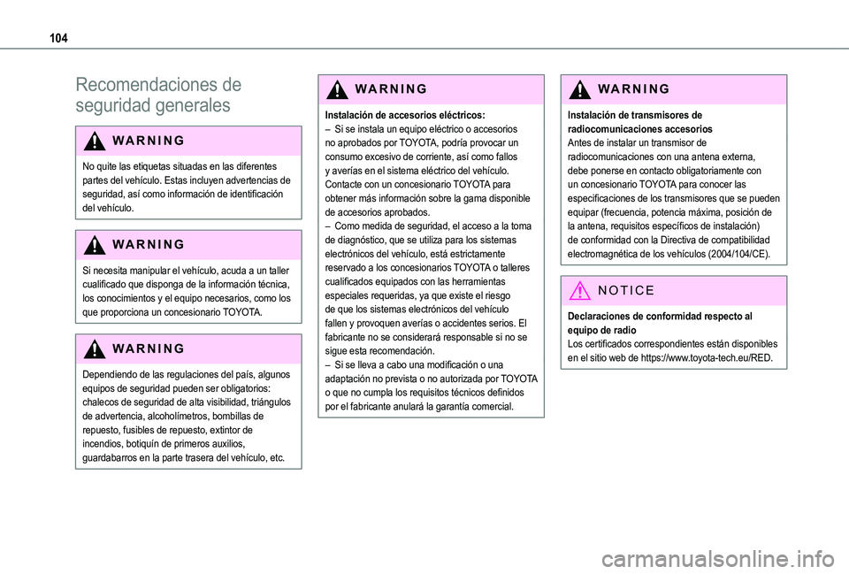 TOYOTA PROACE CITY EV 2022 Manual del propietario (in Spanish) 104
Recomendaciones de
seguridad generales
WARNI NG
No quite las etiquetas situadas en las diferentes partes del vehículo. Estas incluyen advertencias de seguridad, así como información de identif TOYOTA PROACE CITY EV 2022 Manual del propietario (in Spanish) 104
Recomendaciones de
seguridad generales
WARNI NG
No quite las etiquetas situadas en las diferentes partes del vehículo. Estas incluyen advertencias de seguridad, así como información de identif