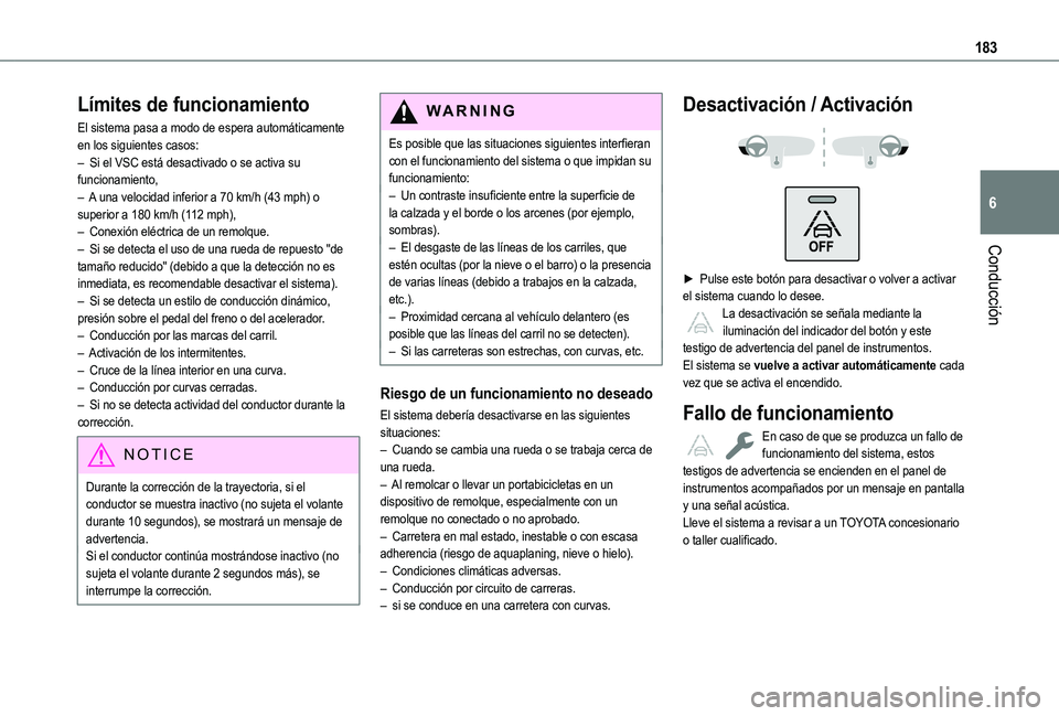 TOYOTA PROACE CITY EV 2022 Manual del propietario (in Spanish) 183
Conducción
6
Límites de funcionamiento
El sistema pasa a modo de espera automáticamente en los siguientes casos:– Si el VSC está desactivado o se activa su funcionamiento,– A una velocidad TOYOTA PROACE CITY EV 2022 Manual del propietario (in Spanish) 183
Conducción
6
Límites de funcionamiento
El sistema pasa a modo de espera automáticamente en los siguientes casos:– Si el VSC está desactivado o se activa su funcionamiento,– A una velocidad