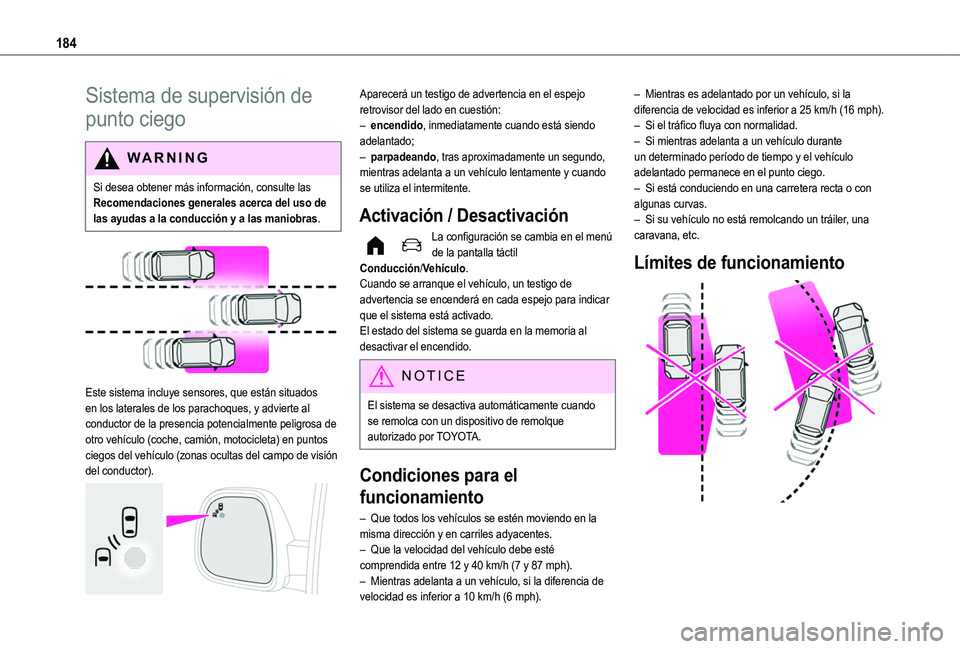 TOYOTA PROACE CITY EV 2022 Manual del propietario (in Spanish) 184
Sistema de supervisión de
punto ciego
WARNI NG
Si desea obtener más información, consulte las Recomendaciones generales acerca del uso de las ayudas a la conducción y a las maniobras.
Est TOYOTA PROACE CITY EV 2022 Manual del propietario (in Spanish) 184
Sistema de supervisión de
punto ciego
WARNI NG
Si desea obtener más información, consulte las Recomendaciones generales acerca del uso de las ayudas a la conducción y a las maniobras.
Est