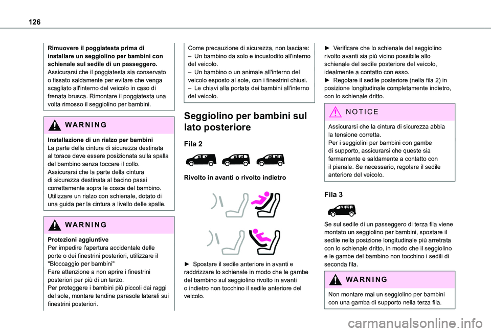 TOYOTA PROACE CITY EV 2022  Manuale duso (in Italian) 126
Rimuovere il poggiatesta prima di installare un seggiolino per bambini con schienale sul sedile di un passeggero.Assicurarsi che il poggiatesta sia conservato o fissato saldamente per evitare che 