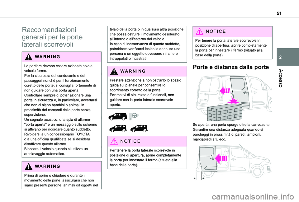 TOYOTA PROACE CITY EV 2022 Manuale duso (in Italian) 51
Accesso
2
Raccomandazioni
generali per le porte
laterali scorrevoli
WARNI NG
Le portiere devono essere azionate solo a veicolo fermo.Per la sicurezza del conducente e dei passeggeri nonché per i TOYOTA PROACE CITY EV 2022 Manuale duso (in Italian) 51
Accesso
2
Raccomandazioni
generali per le porte
laterali scorrevoli
WARNI NG
Le portiere devono essere azionate solo a veicolo fermo.Per la sicurezza del conducente e dei passeggeri nonché per i
