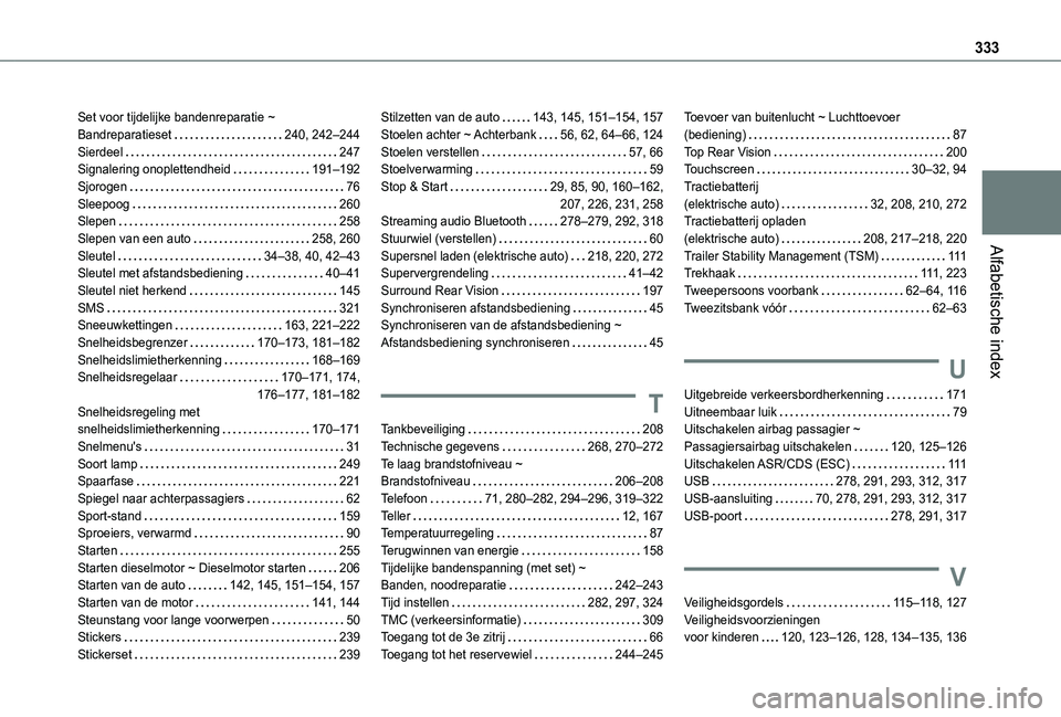 TOYOTA PROACE CITY EV 2022  Instructieboekje (in Dutch) 333
Alfabetische index
Set voor tijdelijke bandenreparatie ~ Bandreparatieset   240, 242–244Sierdeel   247Signalering onoplettendheid   191–192Sjorogen   76Sleepoog   260Slepen   258Slepen van een