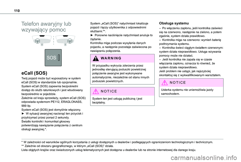 TOYOTA PROACE CITY EV 2022 Instrukcja obsługi (in Polish) 11 0
Telefon awaryjny lub
wzywający pomoc
eCall (SOS)
Twój pojazd może być wyposażony w system eCall (SOS) w standardzie lub opcjonalnie.System eCall (SOS) zapewnia bezpośredni dostęp do TOYOTA PROACE CITY EV 2022 Instrukcja obsługi (in Polish) 11 0
Telefon awaryjny lub
wzywający pomoc
eCall (SOS)
Twój pojazd może być wyposażony w system eCall (SOS) w standardzie lub opcjonalnie.System eCall (SOS) zapewnia bezpośredni dostęp do