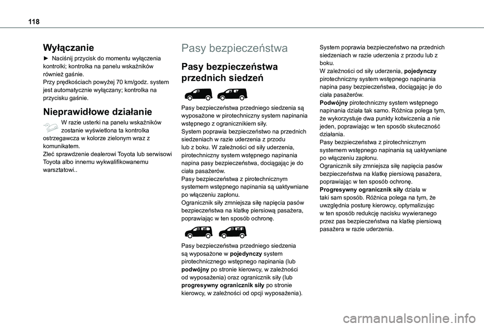 TOYOTA PROACE CITY EV 2022 Instrukcja obsługi (in Polish) 11 8
Wyłączanie
► Naciśnij przycisk do momentu wyłączenia kontrolki; kontrolka na panelu wskaźników również gaśnie.Przy prędkościach powyżej 70 km/godz. system jest automatycznie wyłą TOYOTA PROACE CITY EV 2022 Instrukcja obsługi (in Polish) 11 8
Wyłączanie
► Naciśnij przycisk do momentu wyłączenia kontrolki; kontrolka na panelu wskaźników również gaśnie.Przy prędkościach powyżej 70 km/godz. system jest automatycznie wyłą