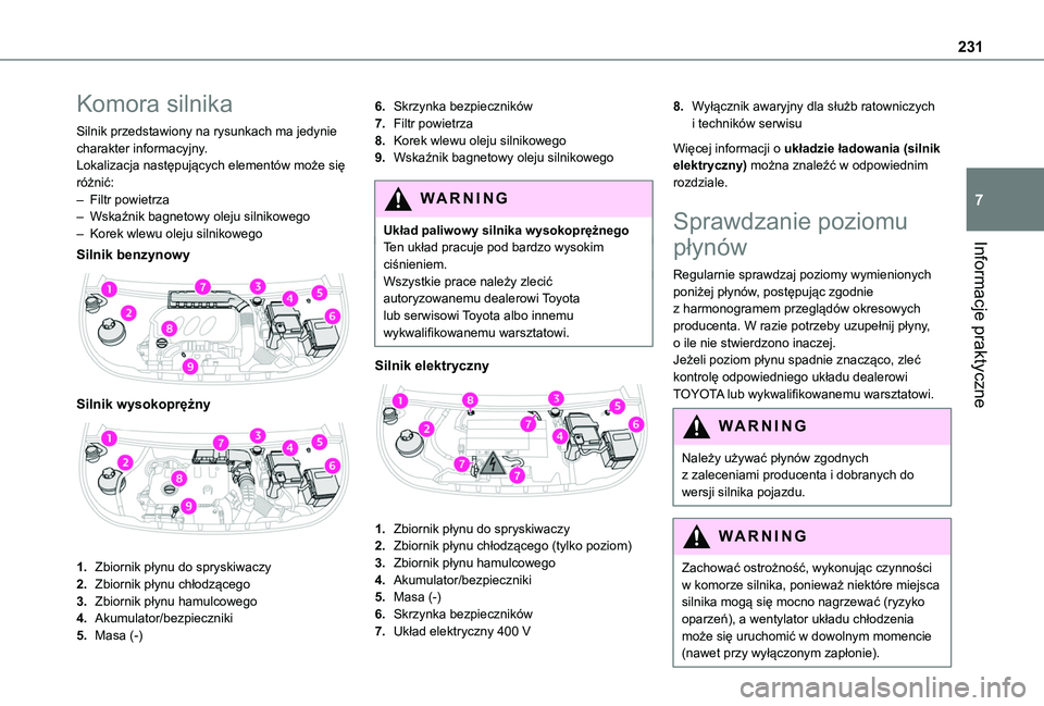 TOYOTA PROACE CITY EV 2022 Instrukcja obsługi (in Polish) 231
Informacje praktyczne
7
Komora silnika
Silnik przedstawiony na rysunkach ma jedynie charakter informacyjny.Lokalizacja następujących elementów może się różnić:– Filtr powietrza– Wskaź TOYOTA PROACE CITY EV 2022 Instrukcja obsługi (in Polish) 231
Informacje praktyczne
7
Komora silnika
Silnik przedstawiony na rysunkach ma jedynie charakter informacyjny.Lokalizacja następujących elementów może się różnić:– Filtr powietrza– Wskaź