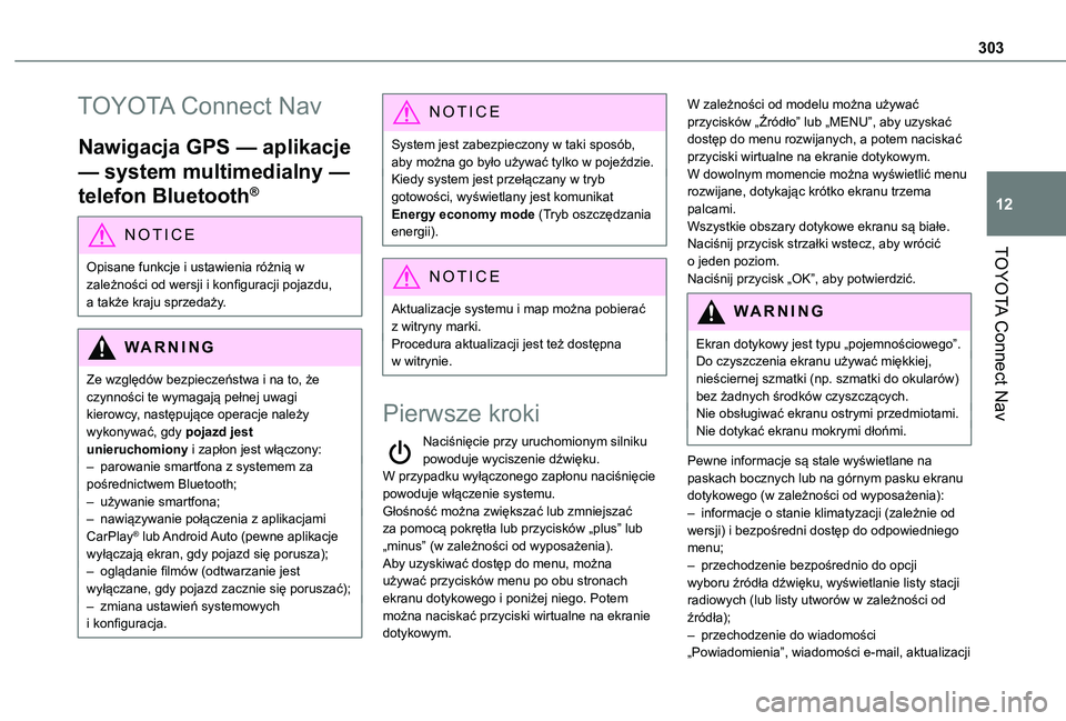 TOYOTA PROACE CITY EV 2022 Instrukcja obsługi (in Polish) 303
TOYOTA Connect Nav
12
TOYOTA Connect Nav
Nawigacja GPS — aplikacje
— system multimedialny —
telefon Bluetooth®
NOTIC E
Opisane funkcje i ustawienia różnią w
zależności od wersji i k TOYOTA PROACE CITY EV 2022 Instrukcja obsługi (in Polish) 303
TOYOTA Connect Nav
12
TOYOTA Connect Nav
Nawigacja GPS — aplikacje
— system multimedialny —
telefon Bluetooth®
NOTIC E
Opisane funkcje i ustawienia różnią w
zależności od wersji i k