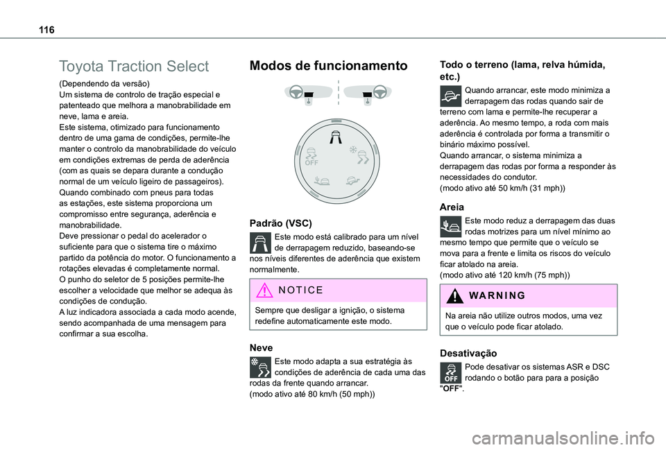 TOYOTA PROACE CITY EV 2022 Manual de utilização (in Portuguese) 11 6
Toyota Traction Select
(Dependendo da versão)Um sistema de controlo de tração especial e patenteado que melhora a manobrabilidade em neve, lama e areia.Este sistema, otimizado para funcionamen TOYOTA PROACE CITY EV 2022 Manual de utilização (in Portuguese) 11 6
Toyota Traction Select
(Dependendo da versão)Um sistema de controlo de tração especial e patenteado que melhora a manobrabilidade em neve, lama e areia.Este sistema, otimizado para funcionamen
