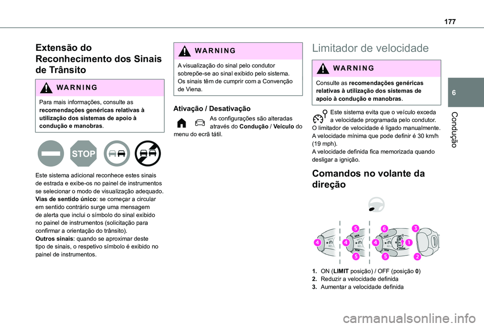 TOYOTA PROACE CITY EV 2022 Manual de utilização (in Portuguese) 177
Condução
6
Extensão do
Reconhecimento dos Sinais
de Trânsito
WARNI NG
Para mais informações, consulte as recomendações genéricas relativas à utilização dos sistemas de apoio à
cond TOYOTA PROACE CITY EV 2022 Manual de utilização (in Portuguese) 177
Condução
6
Extensão do
Reconhecimento dos Sinais
de Trânsito
WARNI NG
Para mais informações, consulte as recomendações genéricas relativas à utilização dos sistemas de apoio à
cond