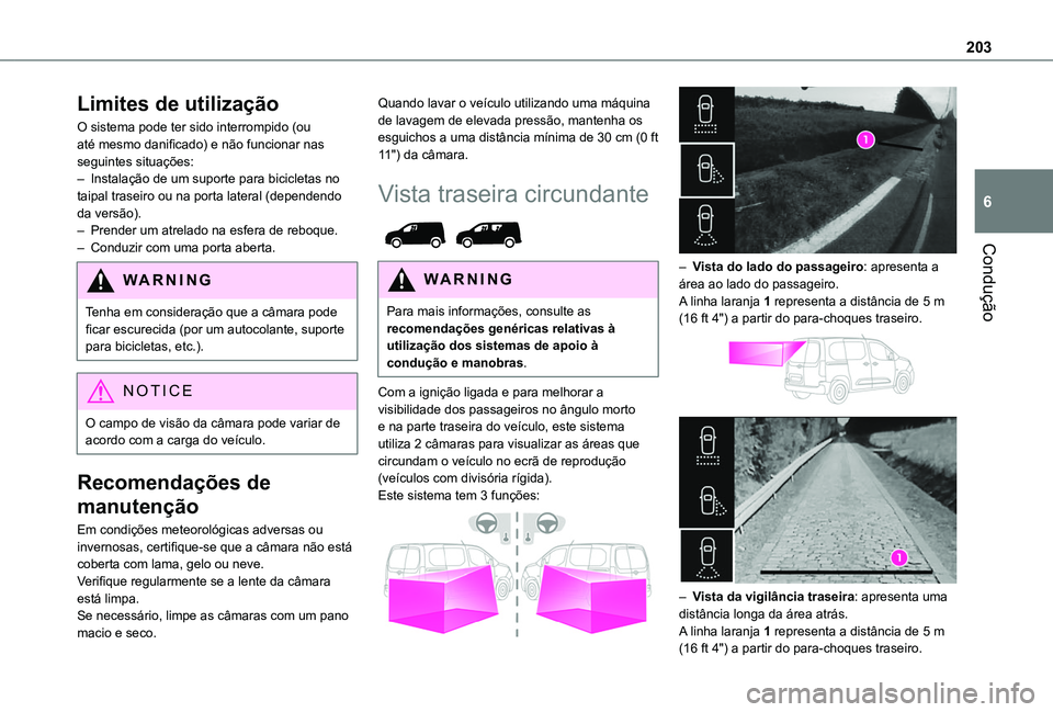 TOYOTA PROACE CITY EV 2022 Manual de utilização (in Portuguese) 203
Condução
6
Limites de utilização
O sistema pode ter sido interrompido (ou até mesmo danificado) e não funcionar nas seguintes situações:– Instalação de um suporte para bicicletas no ta TOYOTA PROACE CITY EV 2022 Manual de utilização (in Portuguese) 203
Condução
6
Limites de utilização
O sistema pode ter sido interrompido (ou até mesmo danificado) e não funcionar nas seguintes situações:– Instalação de um suporte para bicicletas no ta