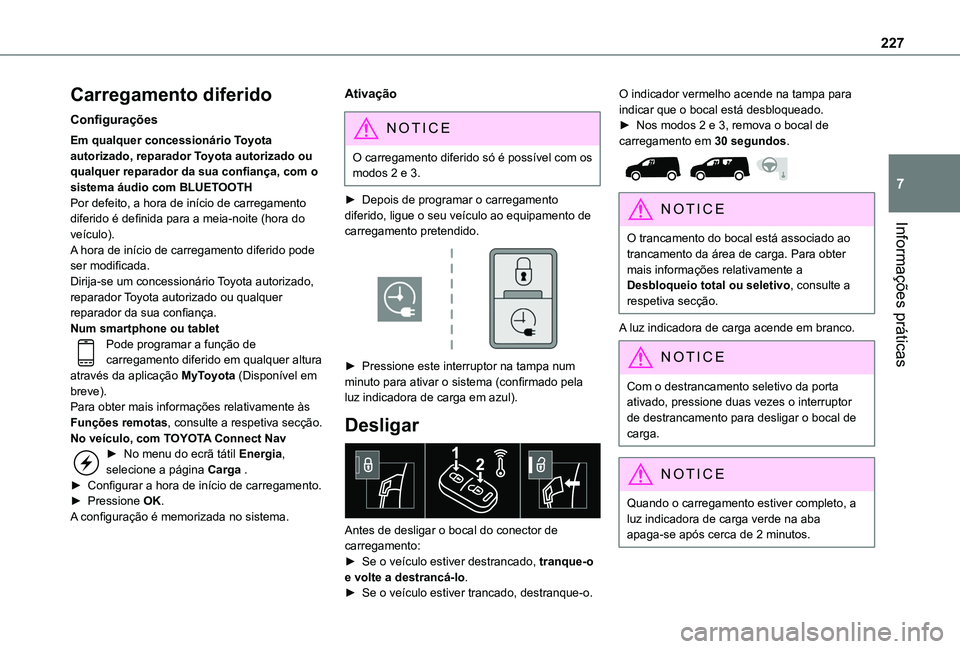 TOYOTA PROACE CITY EV 2022 Manual de utilização (in Portuguese) 227
Informações práticas
7
Carregamento diferido
Configurações
Em qualquer concessionário Toyota autorizado, reparador Toyota autorizado ou qualquer reparador da sua confiança, com o sistema á TOYOTA PROACE CITY EV 2022 Manual de utilização (in Portuguese) 227
Informações práticas
7
Carregamento diferido
Configurações
Em qualquer concessionário Toyota autorizado, reparador Toyota autorizado ou qualquer reparador da sua confiança, com o sistema á