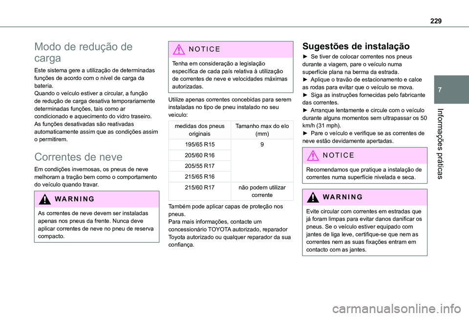 TOYOTA PROACE CITY EV 2022 Manual de utilização (in Portuguese) 229
Informações práticas
7
Modo de redução de
carga
Este sistema gere a utilização de determinadas funções de acordo com o nível de carga da bateria.Quando o veículo estiver a circular, a TOYOTA PROACE CITY EV 2022 Manual de utilização (in Portuguese) 229
Informações práticas
7
Modo de redução de
carga
Este sistema gere a utilização de determinadas funções de acordo com o nível de carga da bateria.Quando o veículo estiver a circular, a