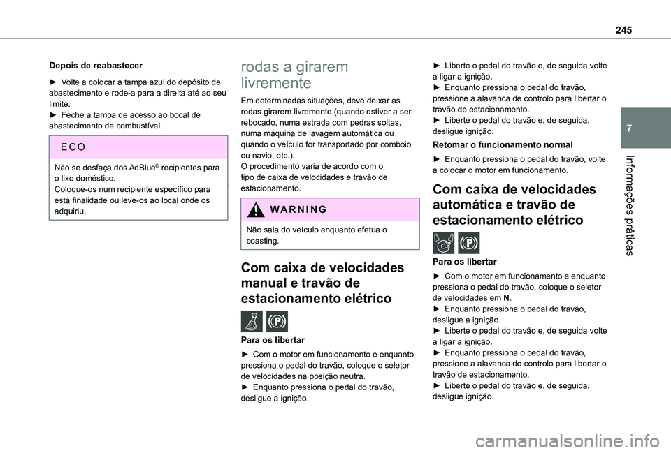 TOYOTA PROACE CITY EV 2022 Manual de utilização (in Portuguese) 245
Informações práticas
7
Depois de reabastecer
► Volte a colocar a tampa azul do depósito de abastecimento e rode-a para a direita até ao seu limite.► Feche a tampa de acesso ao bocal de ab TOYOTA PROACE CITY EV 2022 Manual de utilização (in Portuguese) 245
Informações práticas
7
Depois de reabastecer
► Volte a colocar a tampa azul do depósito de abastecimento e rode-a para a direita até ao seu limite.► Feche a tampa de acesso ao bocal de ab